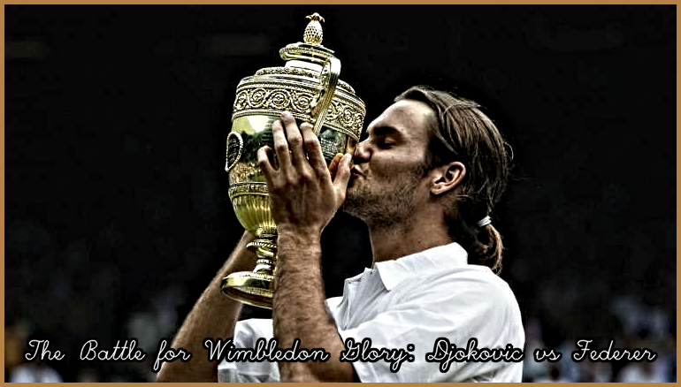 The Battle for Wimbledon Glory: Djokovic vs Federer