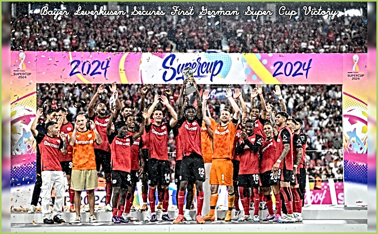 Bayer Leverkusen Secures First German Super Cup Victory