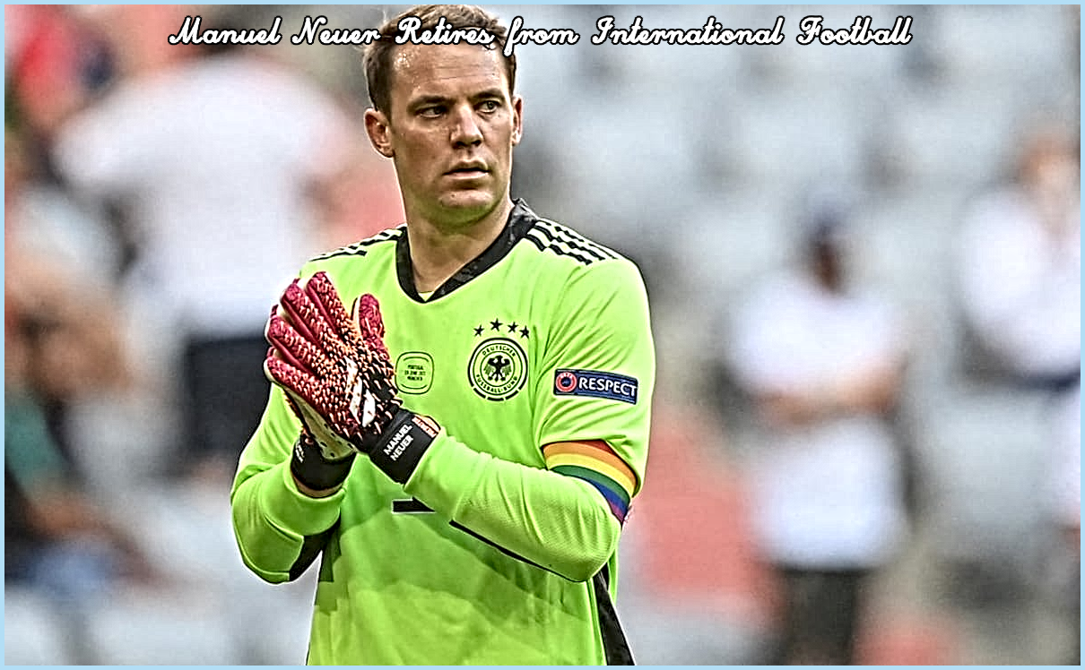 Manuel Neuer Retires from International Football