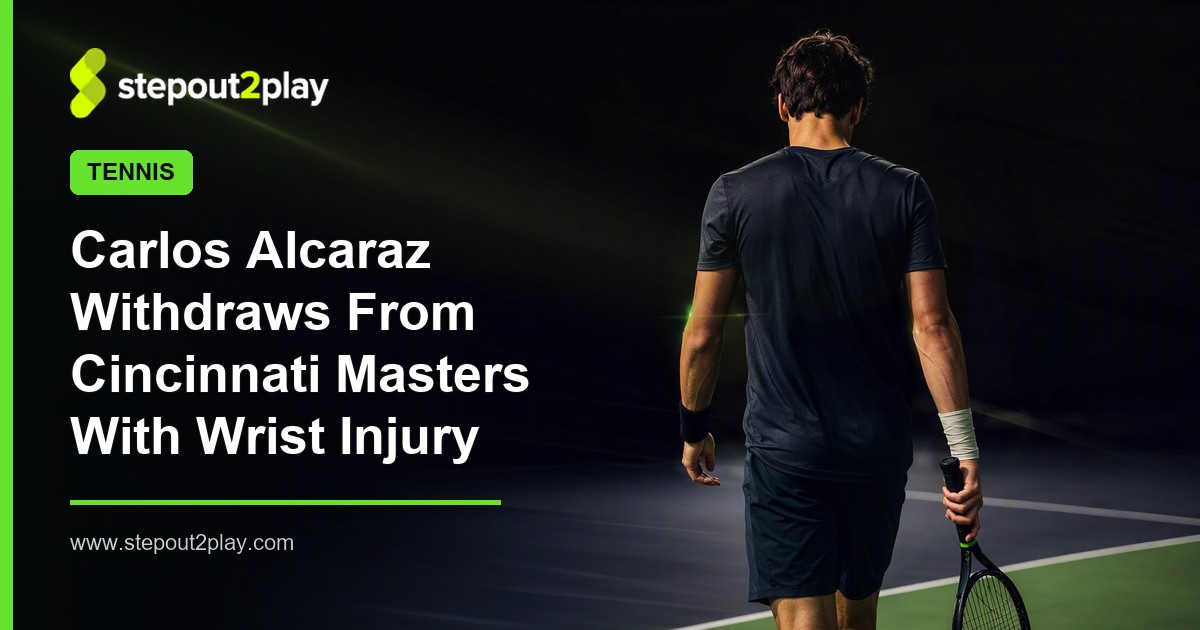 Carlos Alcaraz Withdraws From Cincinnati Masters With Wrist Injury