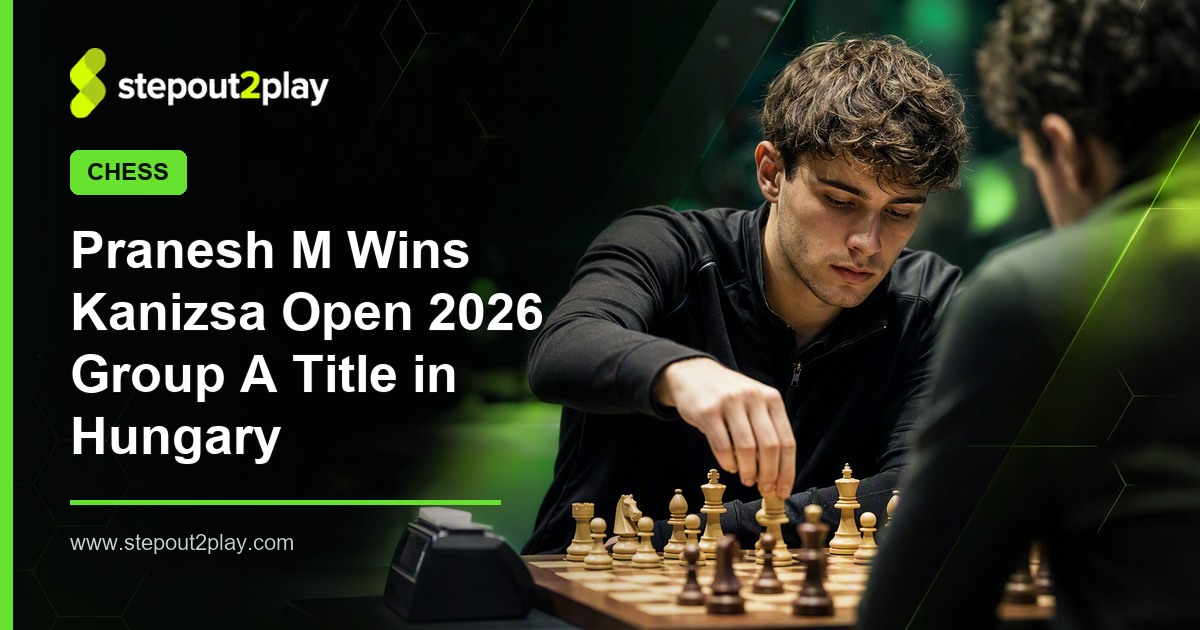 Kanizsa Open 2026 and Pranesh M in Chess action